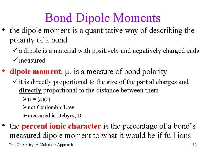 Bond Dipole Moments • the dipole moment is a quantitative way of describing the