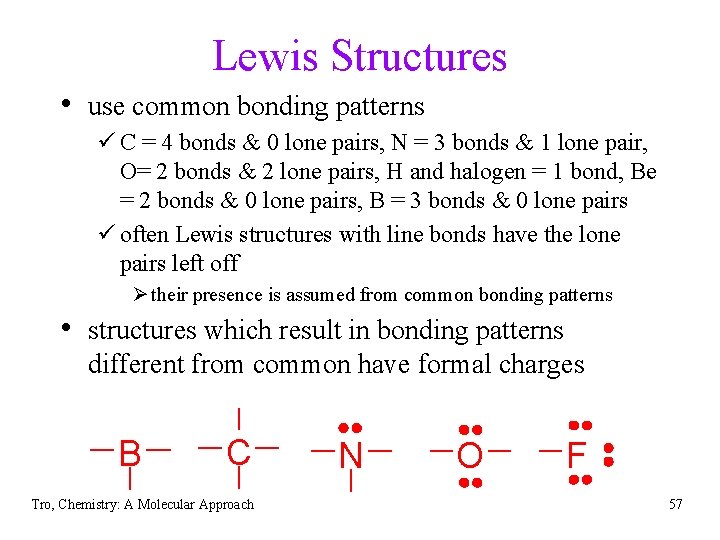 Lewis Structures • use common bonding patterns ü C = 4 bonds & 0