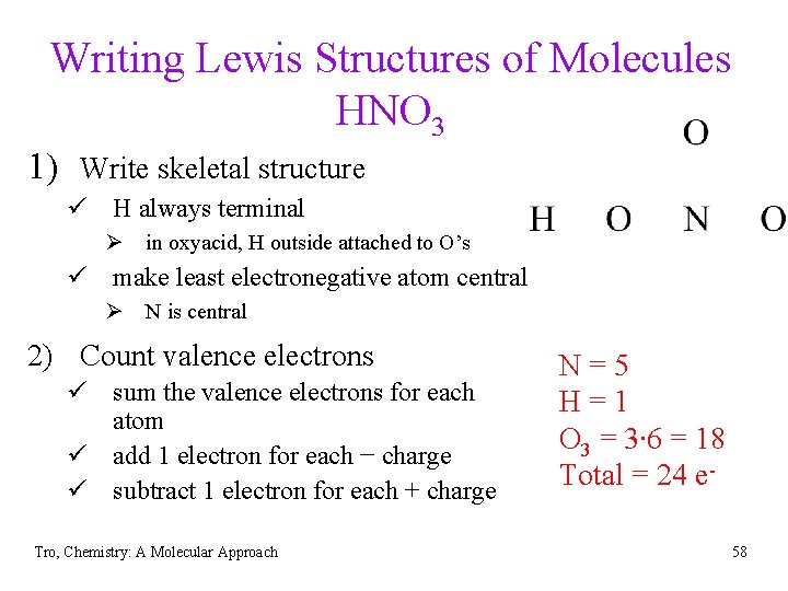 Writing Lewis Structures of Molecules HNO 3 1) Write skeletal structure ü H always