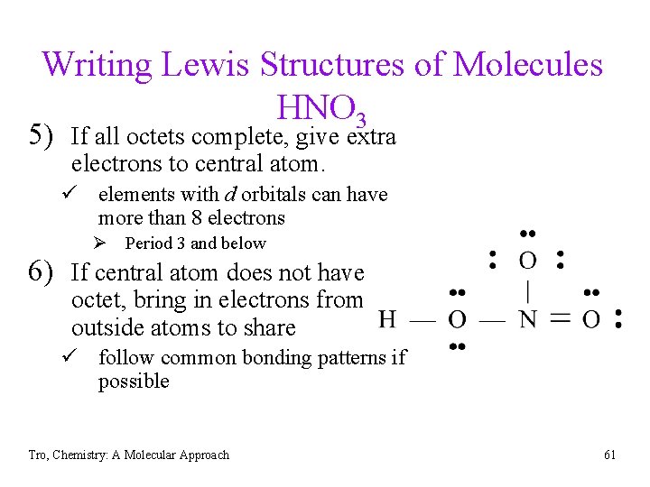 Writing Lewis Structures of Molecules HNO 3 5) If all octets complete, give extra