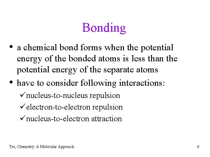 Bonding • a chemical bond forms when the potential • energy of the bonded