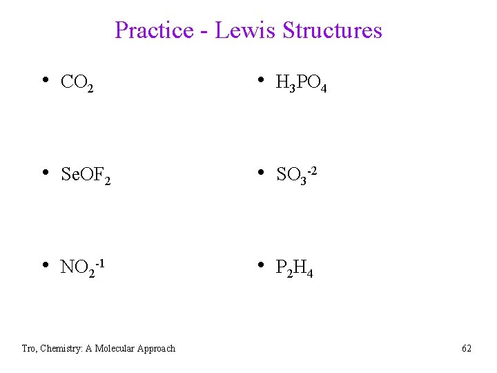 Practice - Lewis Structures • CO 2 • H 3 PO 4 • Se.
