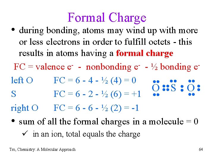 Formal Charge • during bonding, atoms may wind up with more or less electrons