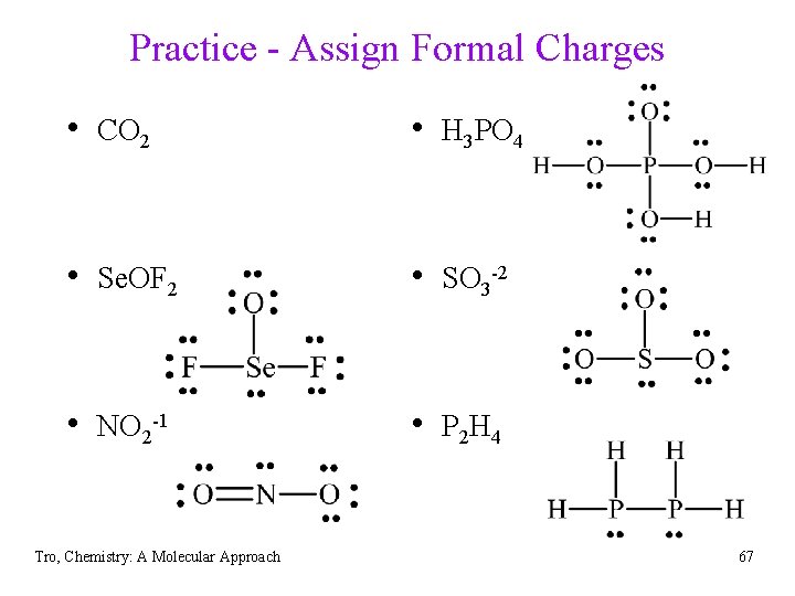 Practice - Assign Formal Charges • CO 2 • H 3 PO 4 •
