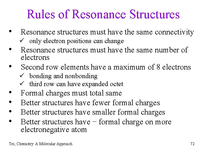 Rules of Resonance Structures • Resonance structures must have the same connectivity ü only