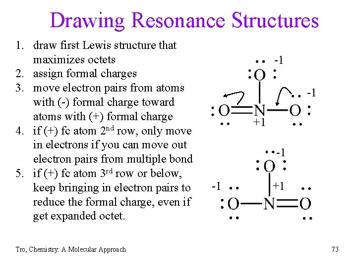 Drawing Resonance Structures 1. draw first Lewis structure that maximizes octets 2. assign formal