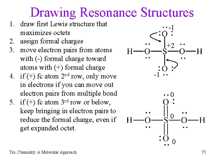 Drawing Resonance Structures 1. draw first Lewis structure that maximizes octets 2. assign formal