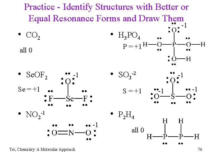 Practice - Identify Structures with Better or Equal Resonance Forms and Draw Them •