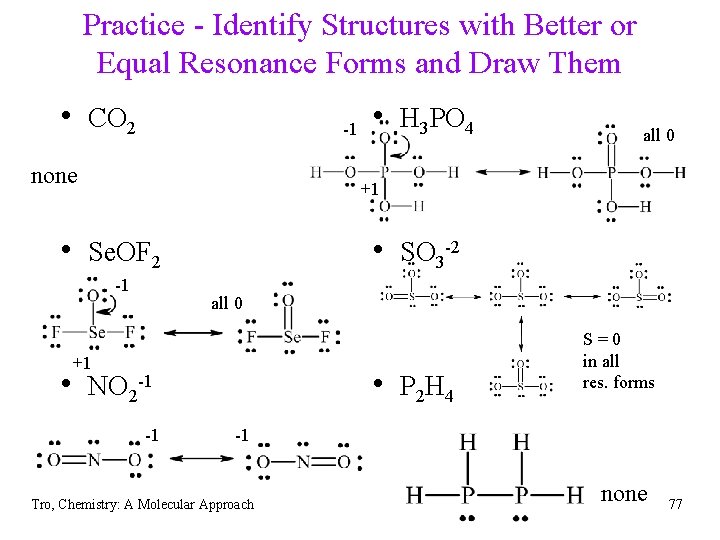 Practice - Identify Structures with Better or Equal Resonance Forms and Draw Them •