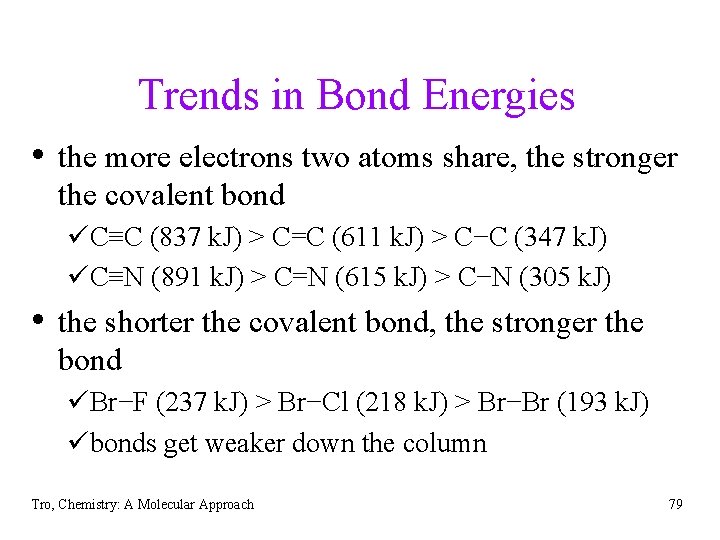 Trends in Bond Energies • the more electrons two atoms share, the stronger the