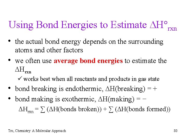 Using Bond Energies to Estimate DH°rxn • the actual bond energy depends on the