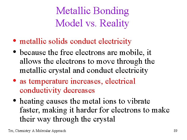 Metallic Bonding Model vs. Reality • metallic solids conduct electricity • because the free