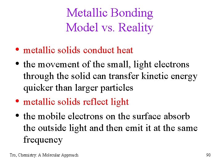 Metallic Bonding Model vs. Reality • metallic solids conduct heat • the movement of