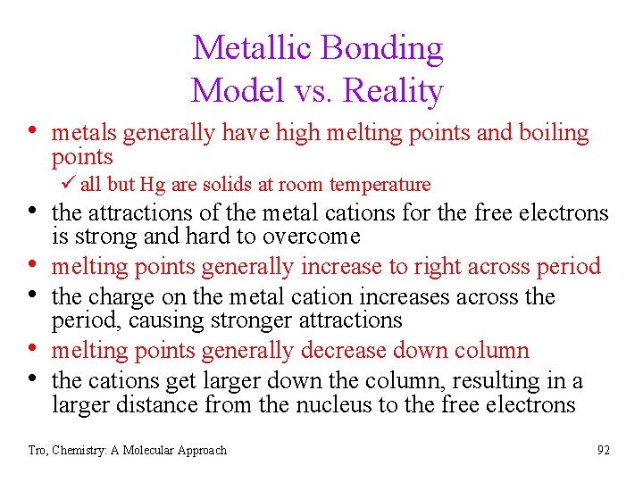 Metallic Bonding Model vs. Reality • metals generally have high melting points and boiling