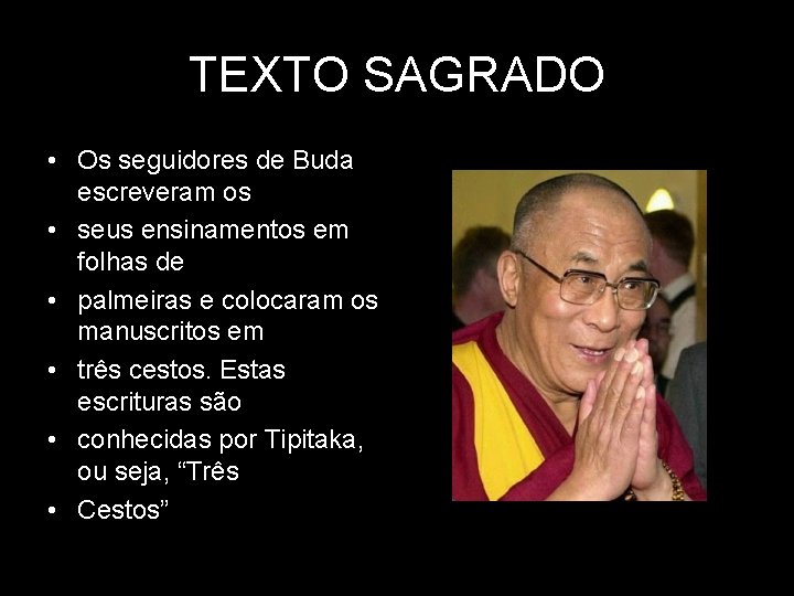 TEXTO SAGRADO • Os seguidores de Buda escreveram os • seus ensinamentos em folhas