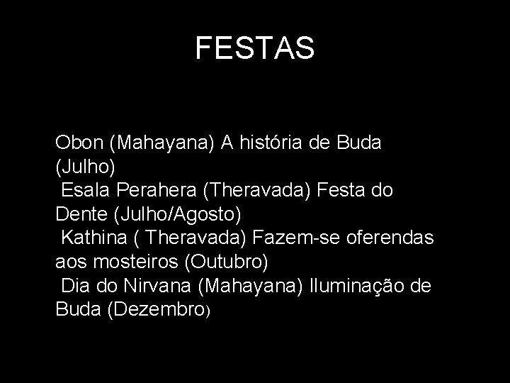 FESTAS Obon (Mahayana) A história de Buda (Julho) Esala Perahera (Theravada) Festa do Dente