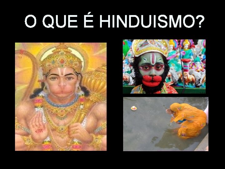 O QUE É HINDUISMO? 