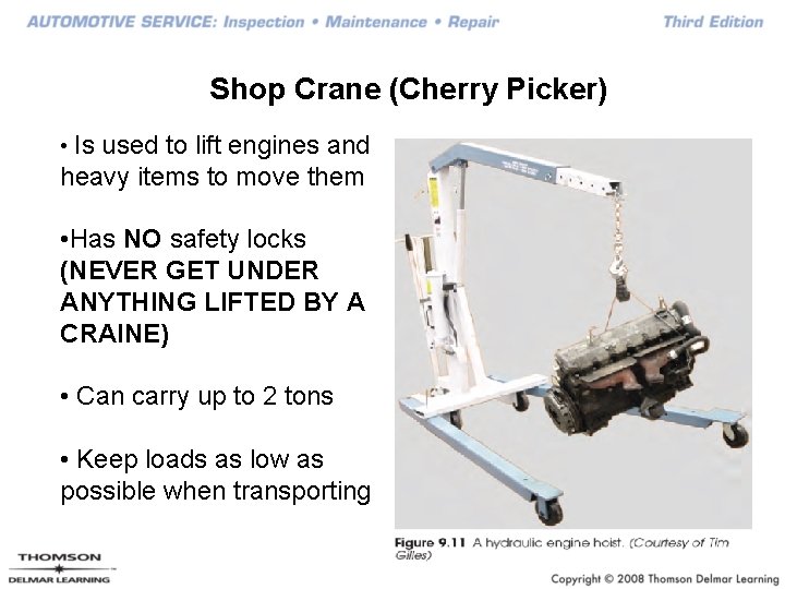 Shop Crane (Cherry Picker) • Is used to lift engines and heavy items to