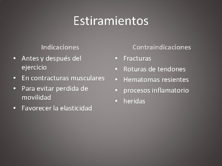 Estiramientos Indicaciones • Antes y después del ejercicio • En contracturas musculares • Para