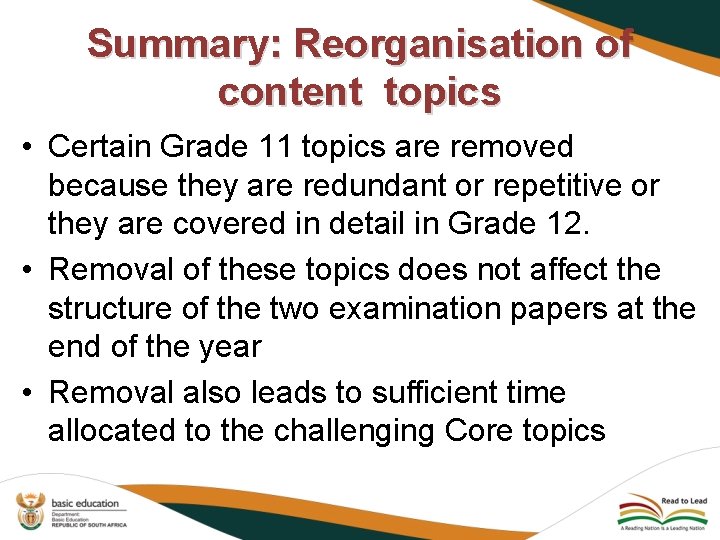 Summary: Reorganisation of content topics • Certain Grade 11 topics are removed because they