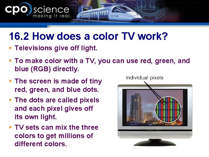16. 2 How does a color TV work? § Televisions give off light. § 16. 2 How does a color TV work? § Televisions give off light. §