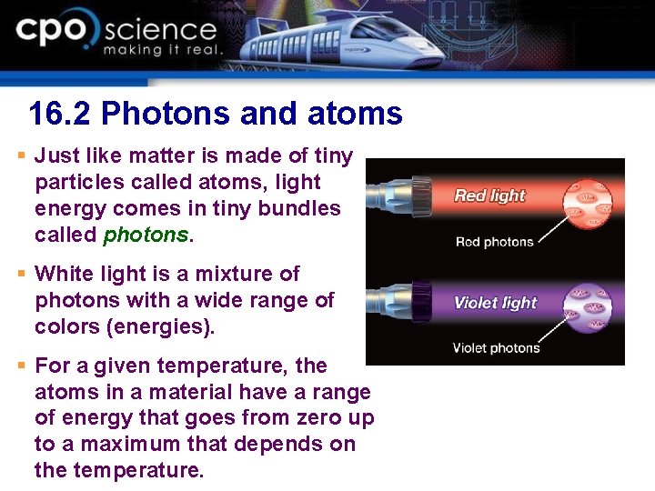 16. 2 Photons and atoms § Just like matter is made of tiny particles 16. 2 Photons and atoms § Just like matter is made of tiny particles