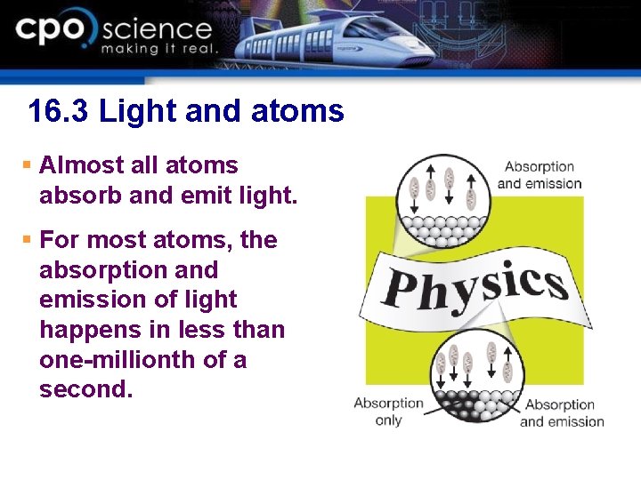 16. 3 Light and atoms § Almost all atoms absorb and emit light. § 16. 3 Light and atoms § Almost all atoms absorb and emit light. §