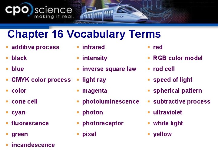 Chapter 16 Vocabulary Terms § additive process § infrared § black § intensity § Chapter 16 Vocabulary Terms § additive process § infrared § black § intensity §