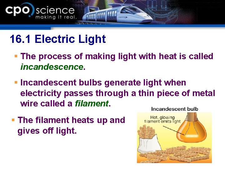 16. 1 Electric Light § The process of making light with heat is called 16. 1 Electric Light § The process of making light with heat is called
