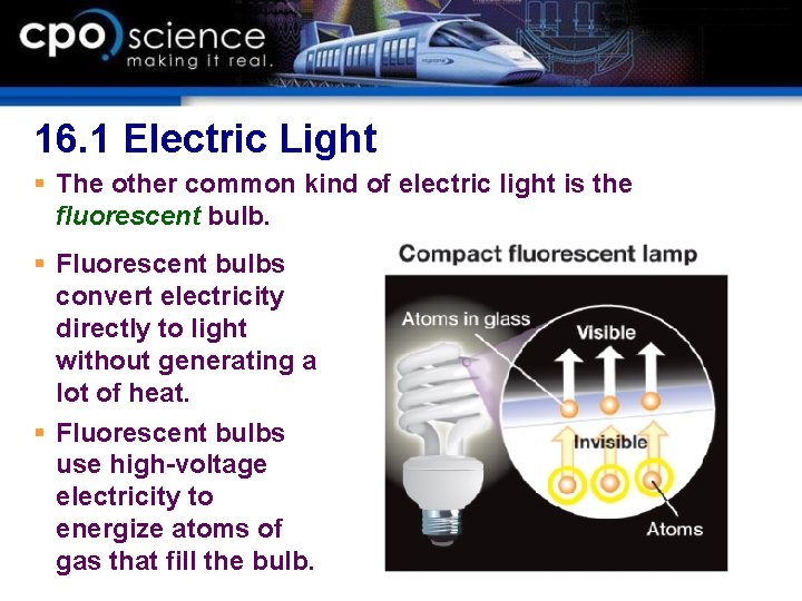 16. 1 Electric Light § The other common kind of electric light is the 16. 1 Electric Light § The other common kind of electric light is the