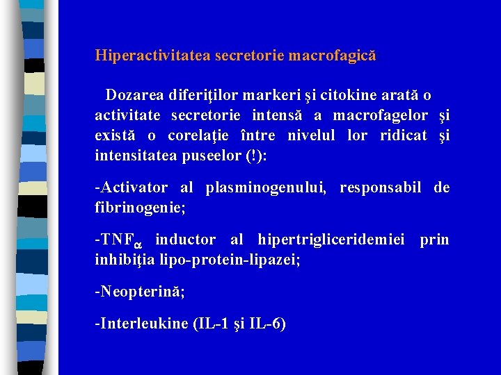 Hiperactivitatea secretorie macrofagică: Dozarea diferiţilor markeri şi citokine arată o activitate secretorie intensă a