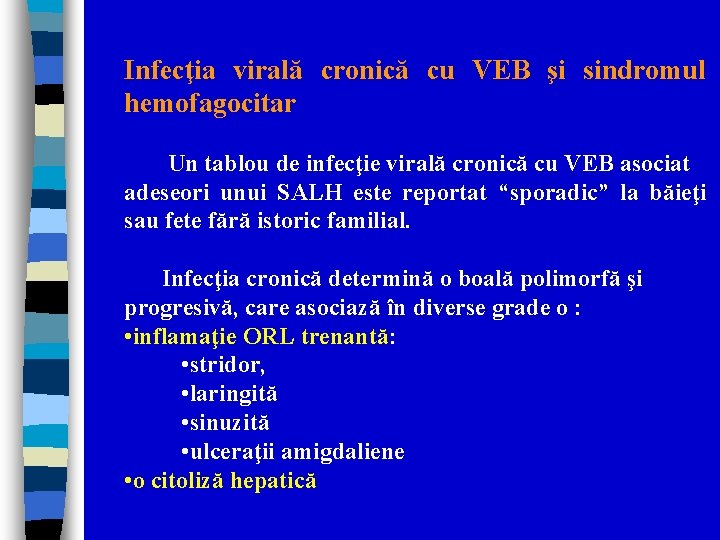 Infecţia virală cronică cu VEB şi sindromul hemofagocitar Un tablou de infecţie virală cronică