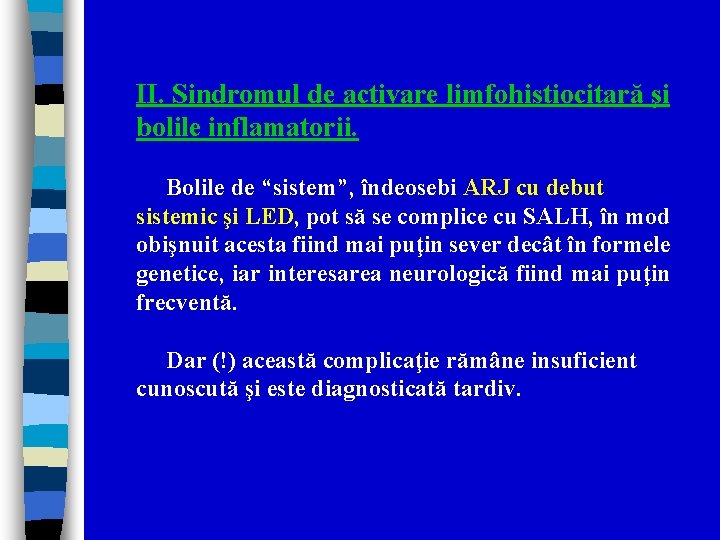 II. Sindromul de activare limfohistiocitară şi bolile inflamatorii. Bolile de “sistem”, îndeosebi ARJ cu