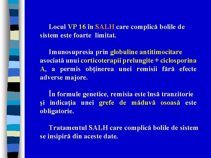 Locul VP 16 în SALH care complică bolile de sistem este foarte limitat. Imunosupresia