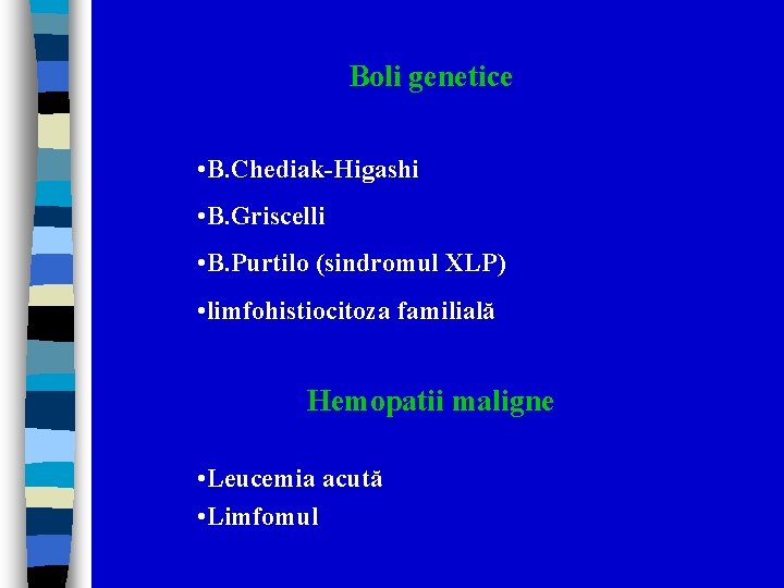 Boli genetice • B. Chediak-Higashi • B. Griscelli • B. Purtilo (sindromul XLP) •