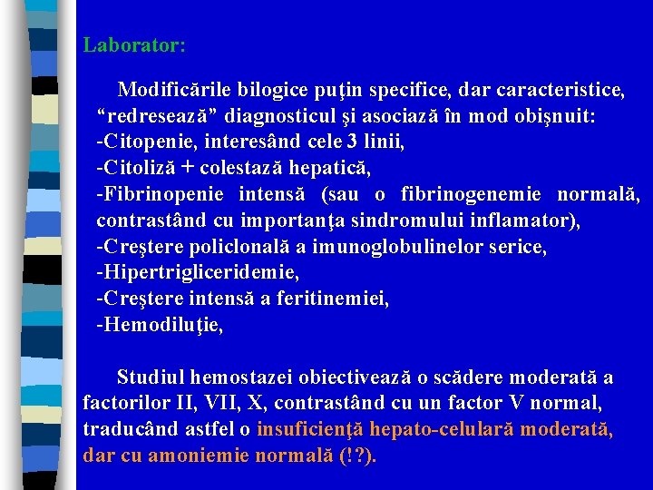 Laborator: Modificările bilogice puţin specifice, dar caracteristice, “redresează” diagnosticul şi asociază în mod obişnuit: