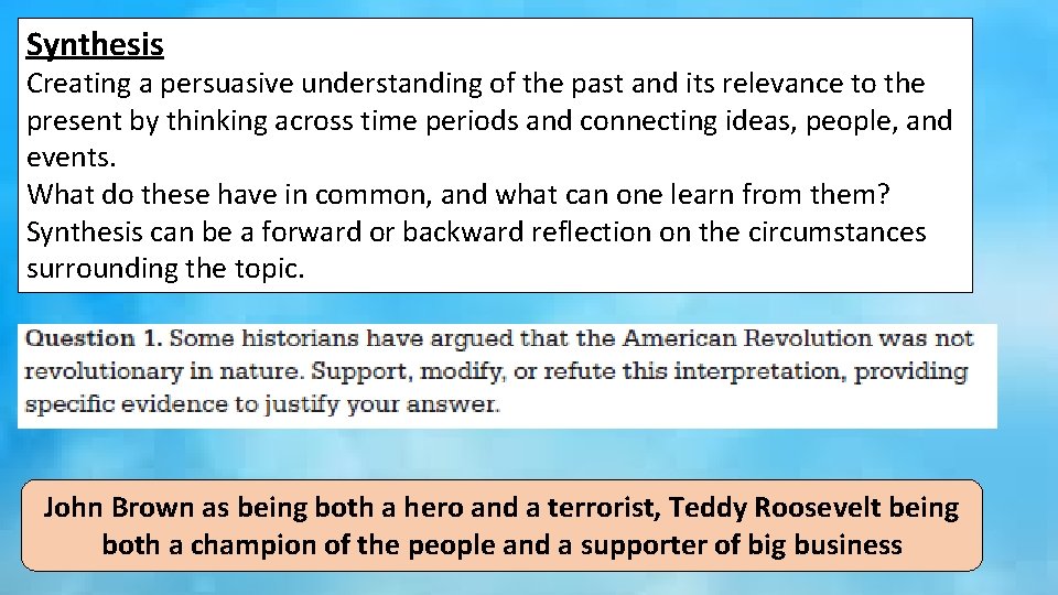 Synthesis Creating a persuasive understanding of the past and its relevance to the present