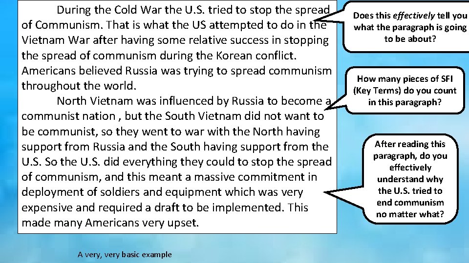 During the Cold War the U. S. tried to stop the spread of Communism.