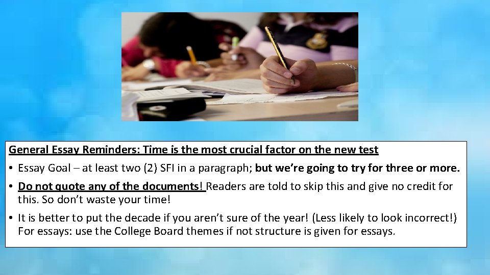 General Essay Reminders: Time is the most crucial factor on the new test •