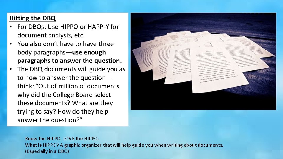 Hitting the DBQ • For DBQs: Use HIPPO or HAPP-Y for document analysis, etc.