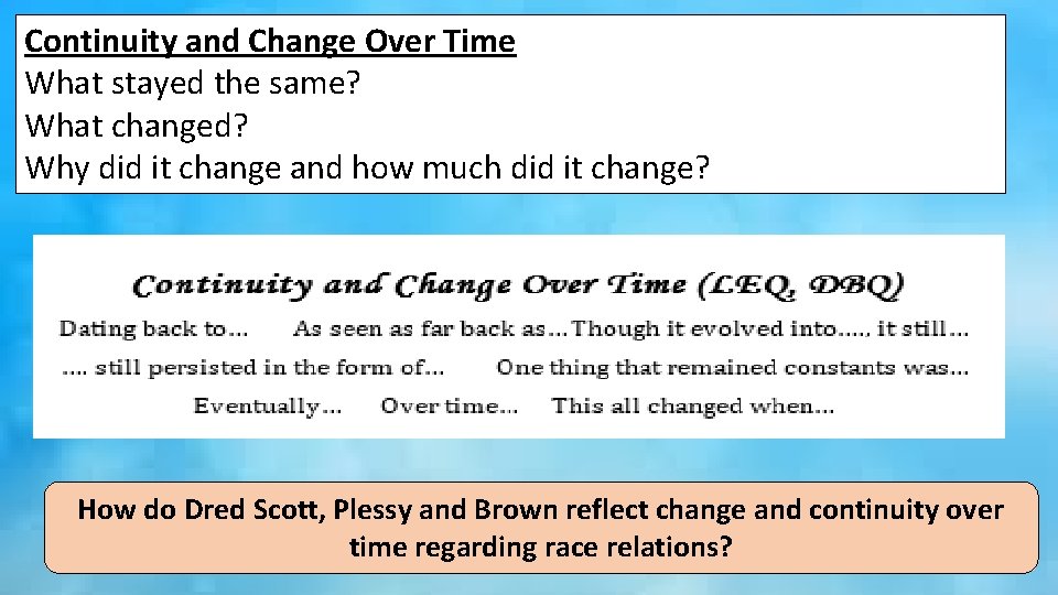 Continuity and Change Over Time What stayed the same? What changed? Why did it
