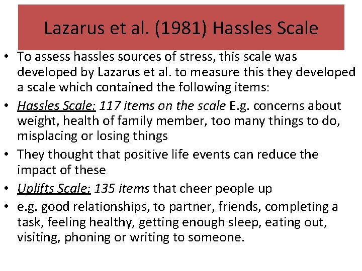 Lazarus et al. (1981) Hassles Scale • To assess hassles sources of stress, this