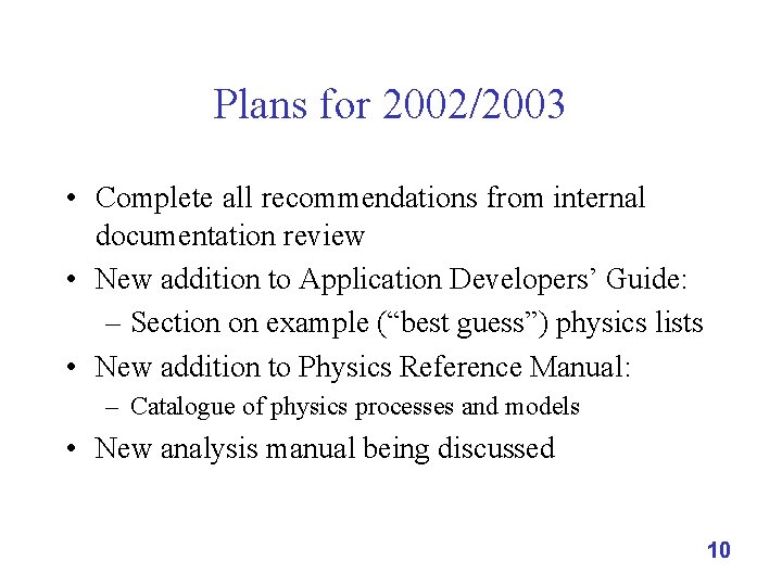 Plans for 2002/2003 • Complete all recommendations from internal documentation review • New addition
