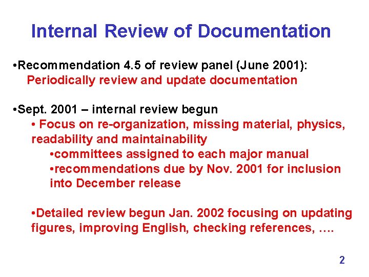 Internal Review of Documentation • Recommendation 4. 5 of review panel (June 2001): Periodically