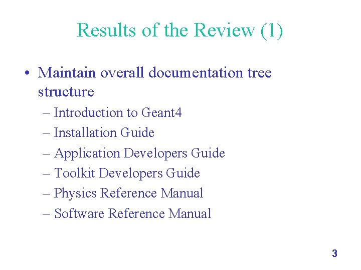 Results of the Review (1) • Maintain overall documentation tree structure – Introduction to