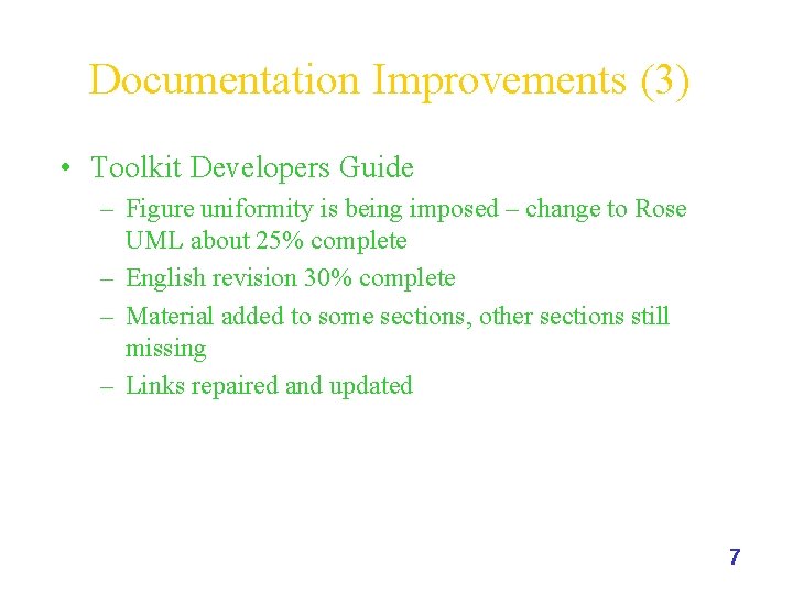 Documentation Improvements (3) • Toolkit Developers Guide – Figure uniformity is being imposed –
