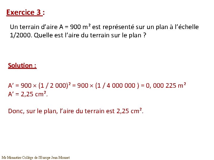 Exercice 3 : Un terrain d’aire A = 900 m² est représenté sur un