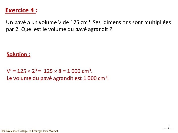 Exercice 4 : Un pavé a un volume V de 125 cm 3. Ses