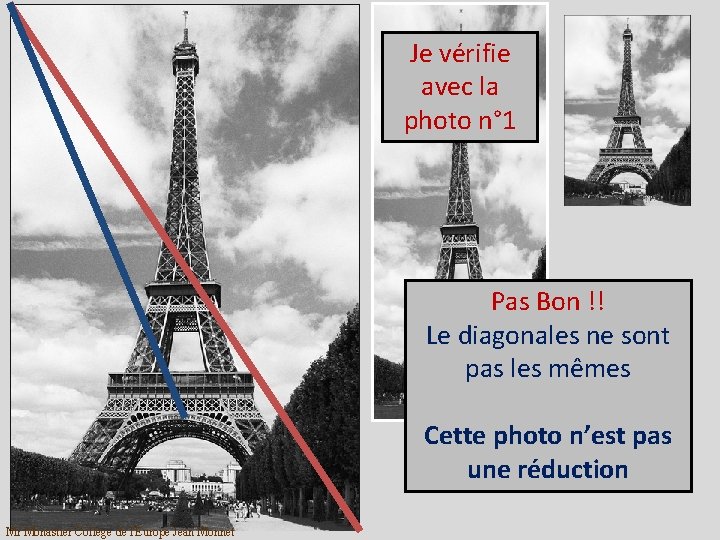 Je vérifie avec la photo n° 1 Pas Bon !! Le diagonales ne sont