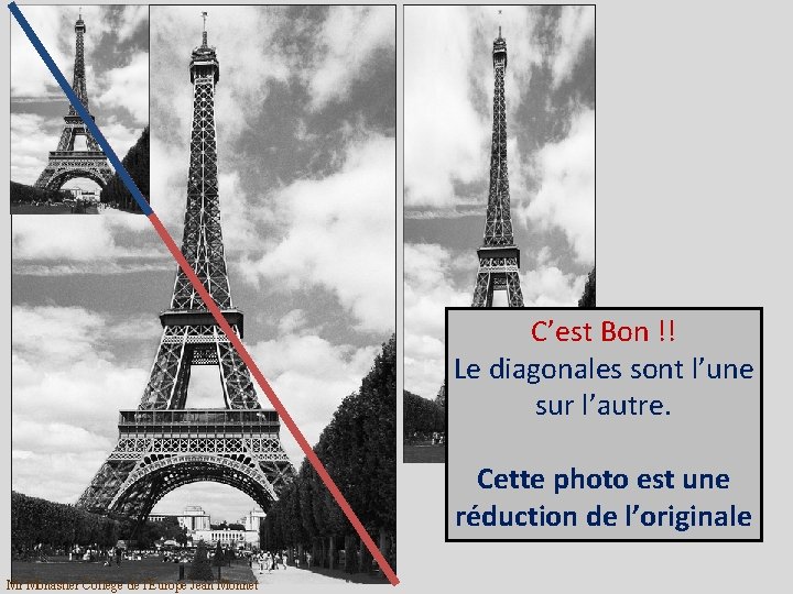 C’est Bon !! Le diagonales sont l’une sur l’autre. Cette photo est une réduction